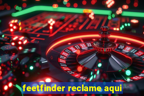 feetfinder reclame aqui